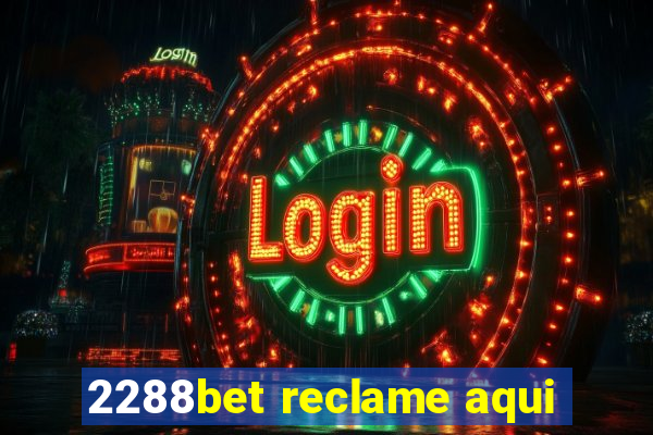 2288bet reclame aqui